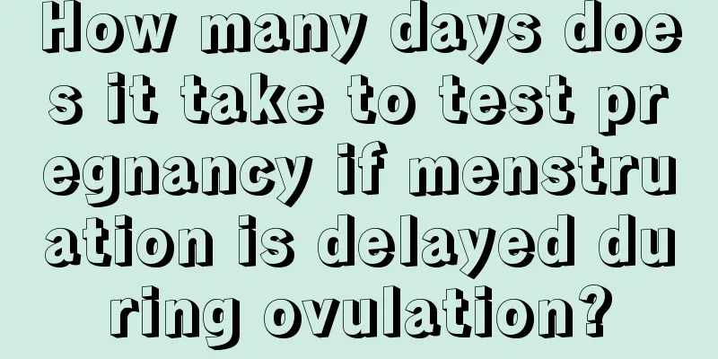 How many days does it take to test pregnancy if menstruation is delayed during ovulation?