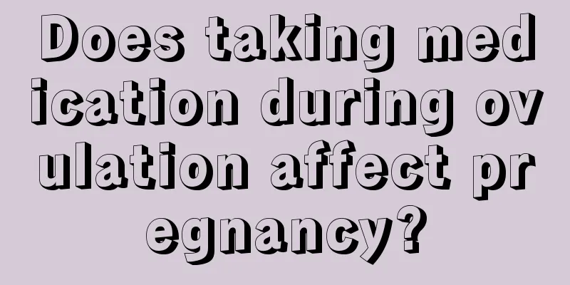 Does taking medication during ovulation affect pregnancy?