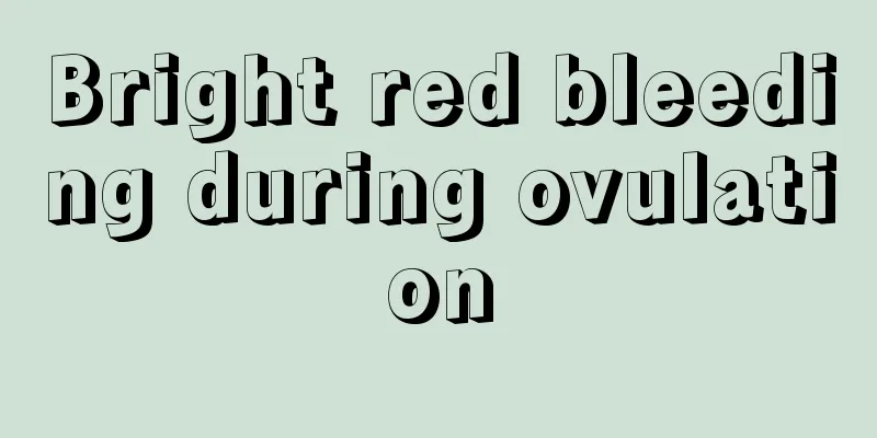 Bright red bleeding during ovulation