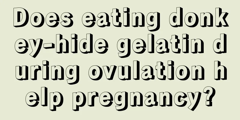 Does eating donkey-hide gelatin during ovulation help pregnancy?