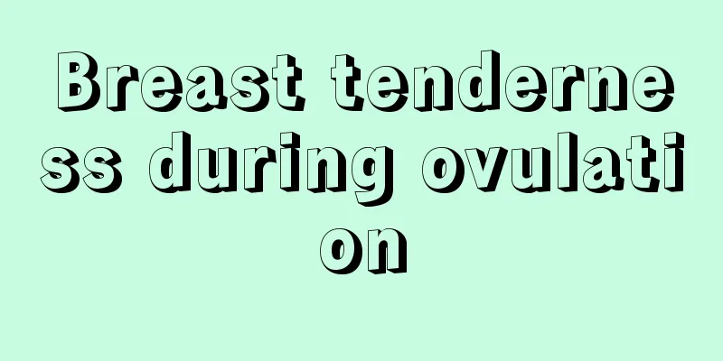 Breast tenderness during ovulation