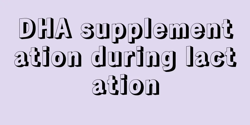 DHA supplementation during lactation