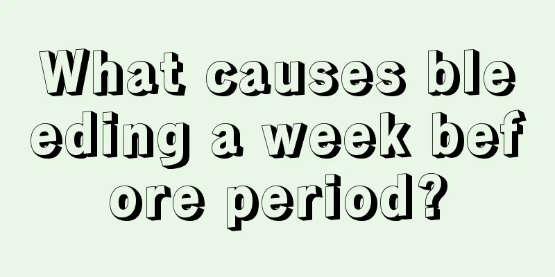 What causes bleeding a week before period?