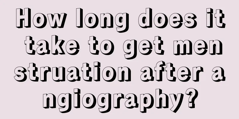 How long does it take to get menstruation after angiography?