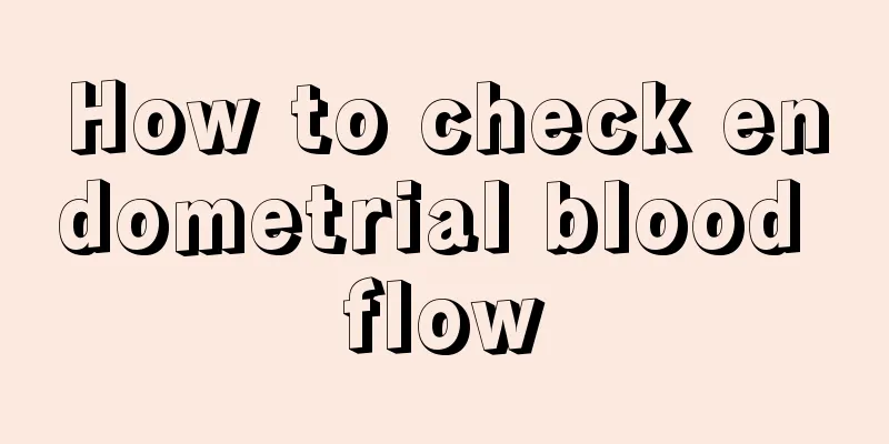 How to check endometrial blood flow