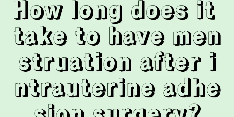 How long does it take to have menstruation after intrauterine adhesion surgery?