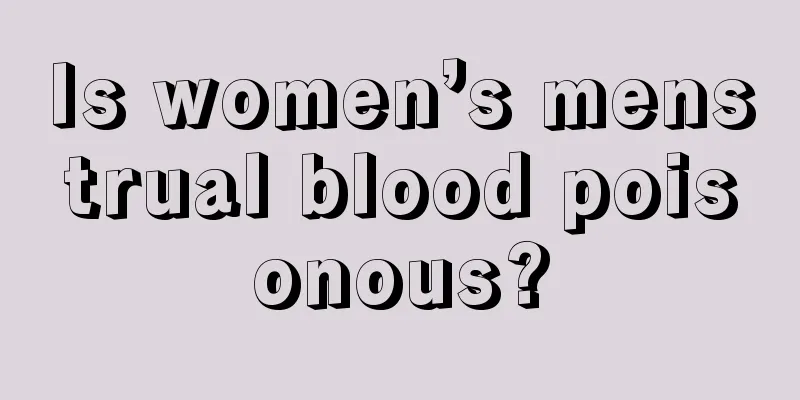 Is women’s menstrual blood poisonous?