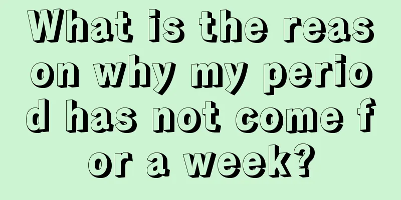 What is the reason why my period has not come for a week?