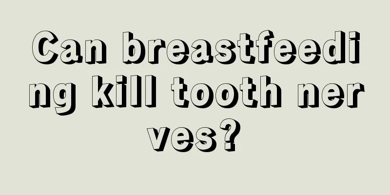 Can breastfeeding kill tooth nerves?