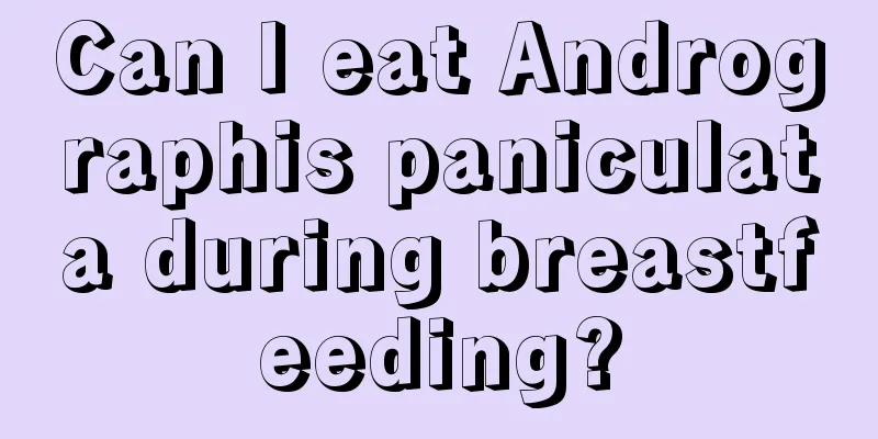 Can I eat Andrographis paniculata during breastfeeding?