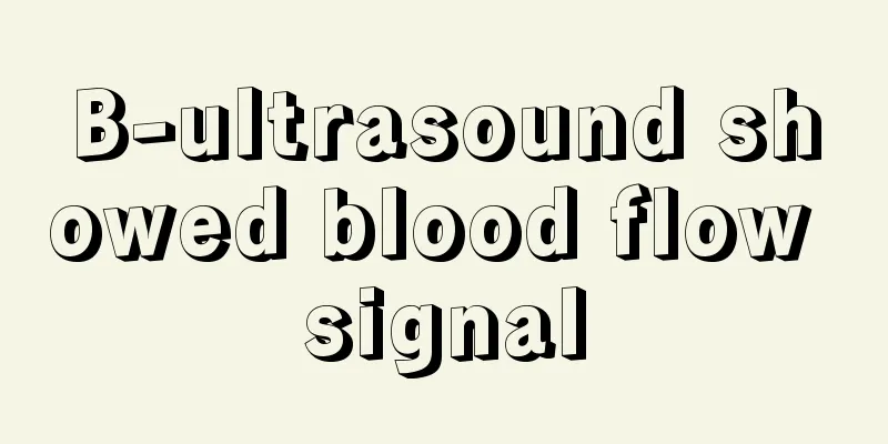 B-ultrasound showed blood flow signal