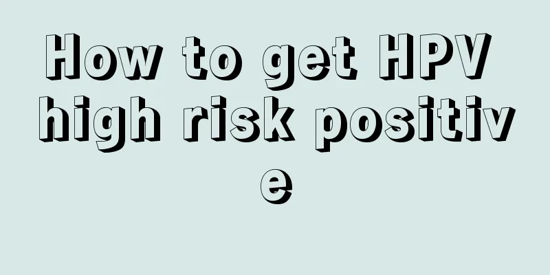 How to get HPV high risk positive