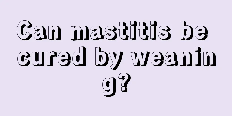 Can mastitis be cured by weaning?