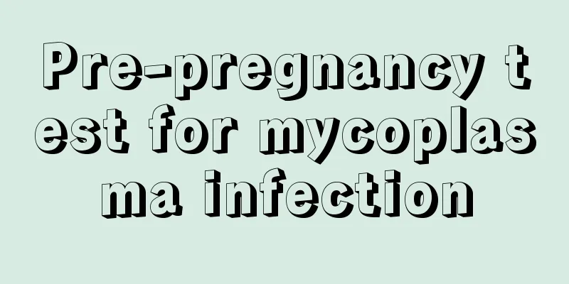 Pre-pregnancy test for mycoplasma infection