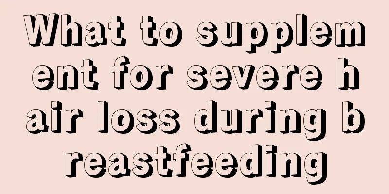 What to supplement for severe hair loss during breastfeeding