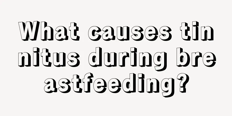 What causes tinnitus during breastfeeding?