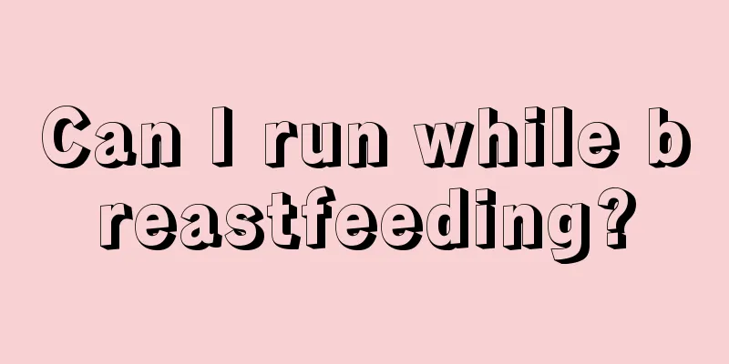 Can I run while breastfeeding?