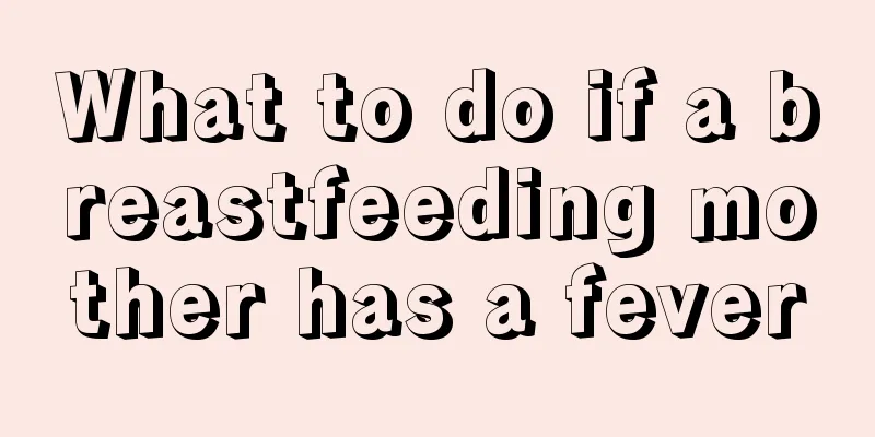 What to do if a breastfeeding mother has a fever