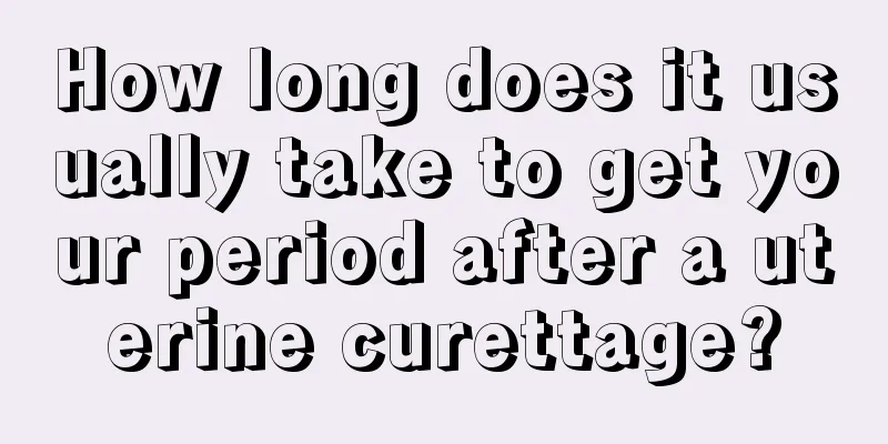 How long does it usually take to get your period after a uterine curettage?