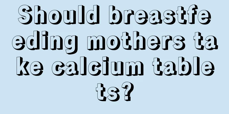 Should breastfeeding mothers take calcium tablets?