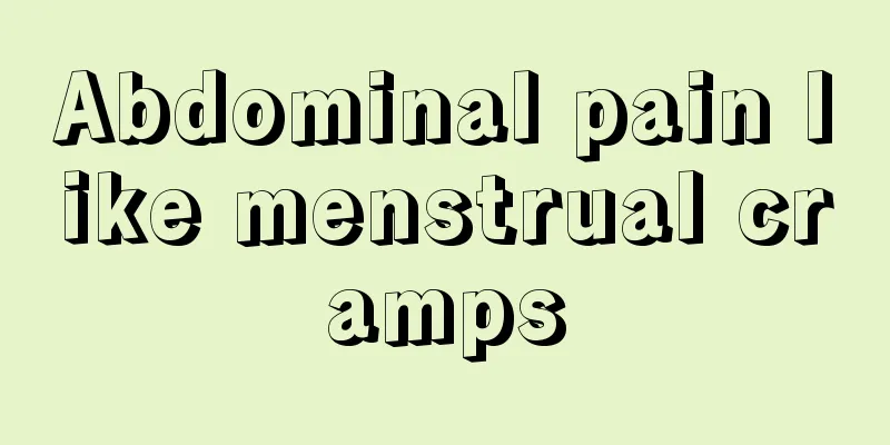 Abdominal pain like menstrual cramps