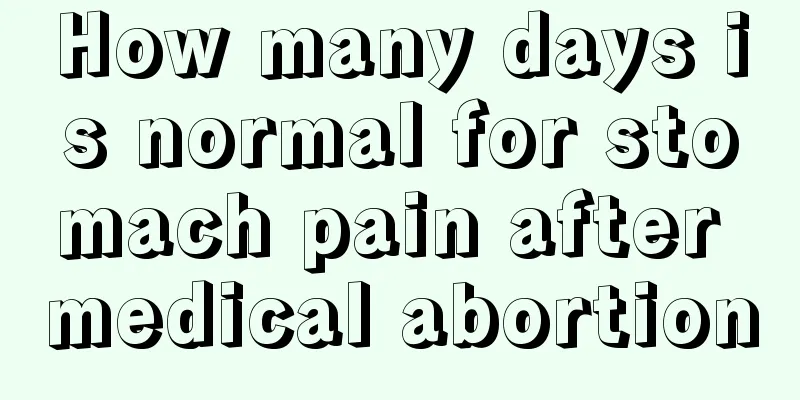 How many days is normal for stomach pain after medical abortion