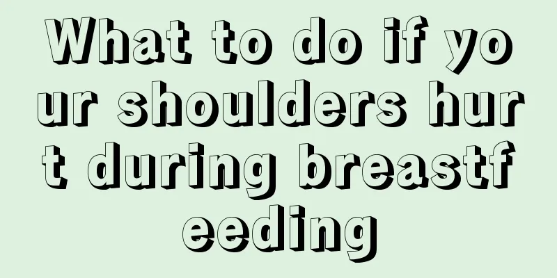 What to do if your shoulders hurt during breastfeeding