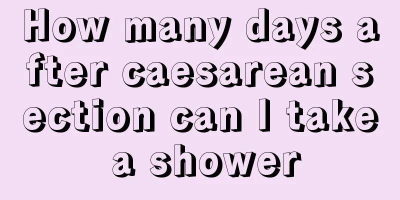 How many days after caesarean section can I take a shower