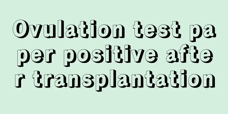 Ovulation test paper positive after transplantation