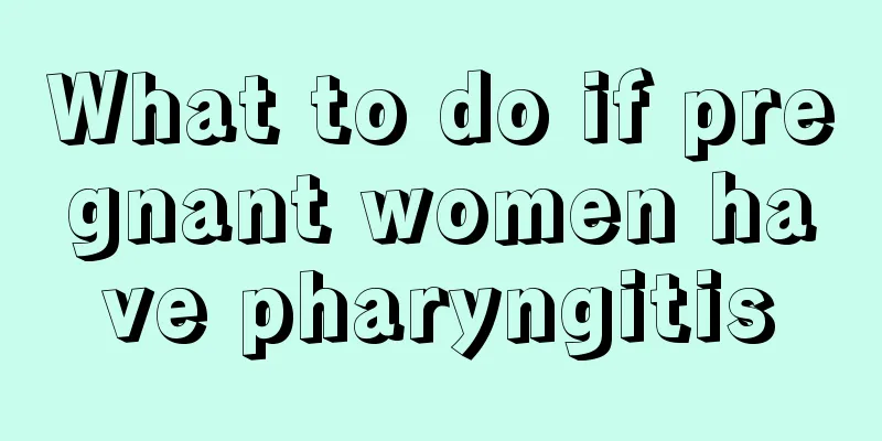 What to do if pregnant women have pharyngitis