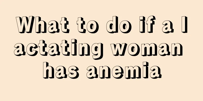 What to do if a lactating woman has anemia