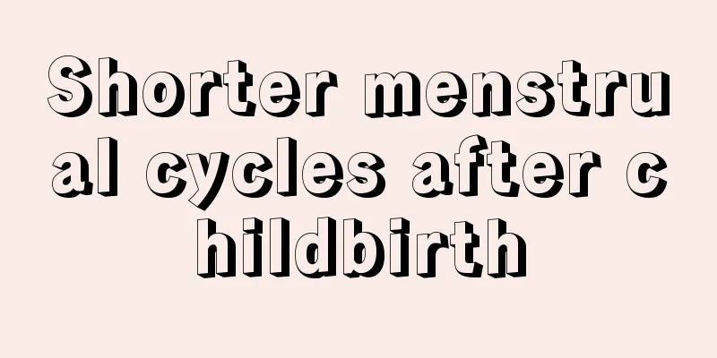 Shorter menstrual cycles after childbirth