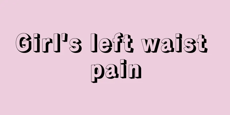 Girl's left waist pain