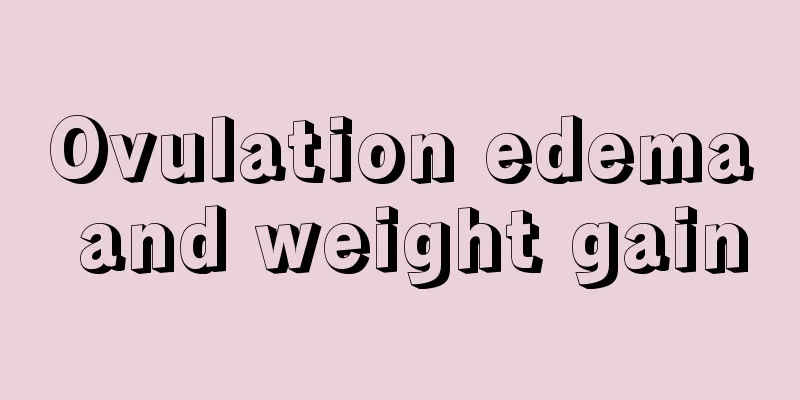 Ovulation edema and weight gain