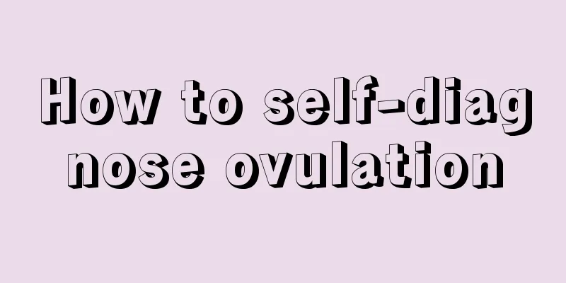 How to self-diagnose ovulation