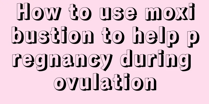 How to use moxibustion to help pregnancy during ovulation