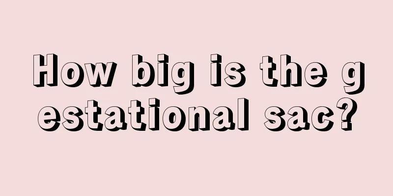 How big is the gestational sac?