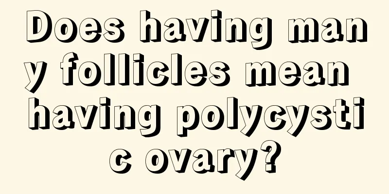 Does having many follicles mean having polycystic ovary?