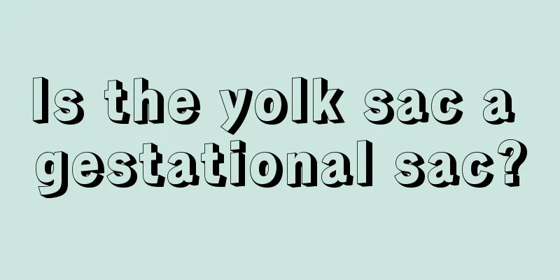 Is the yolk sac a gestational sac?