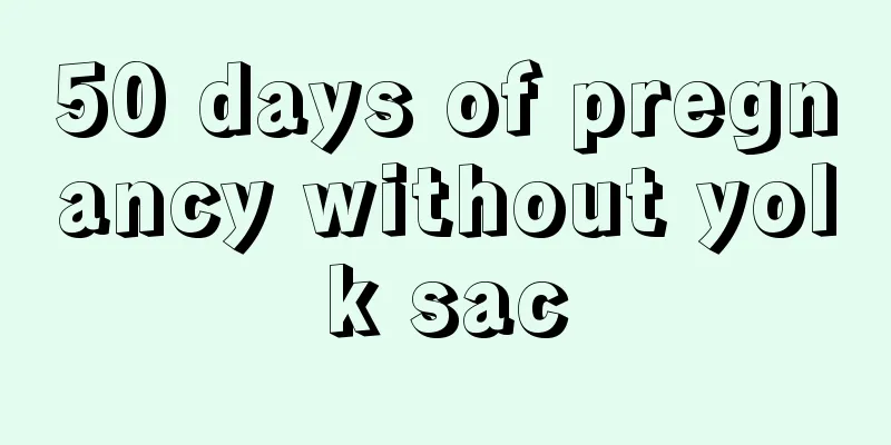 50 days of pregnancy without yolk sac