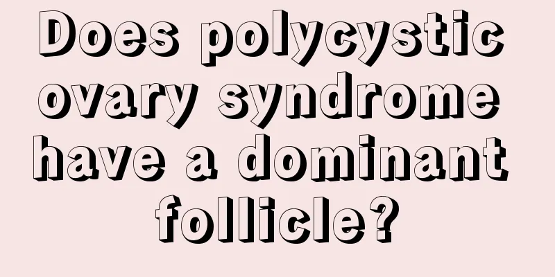 Does polycystic ovary syndrome have a dominant follicle?