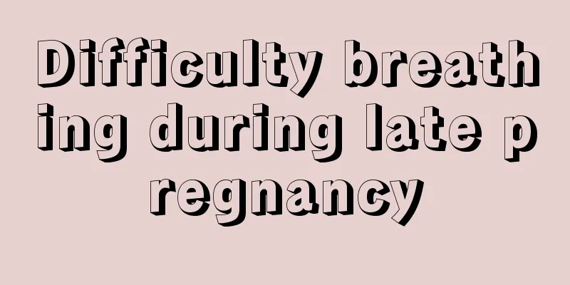 Difficulty breathing during late pregnancy