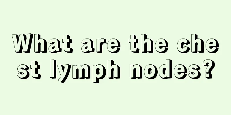 What are the chest lymph nodes?