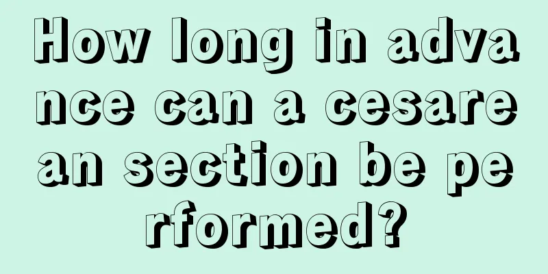 How long in advance can a cesarean section be performed?