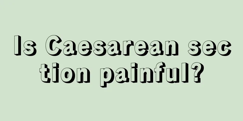 Is Caesarean section painful?