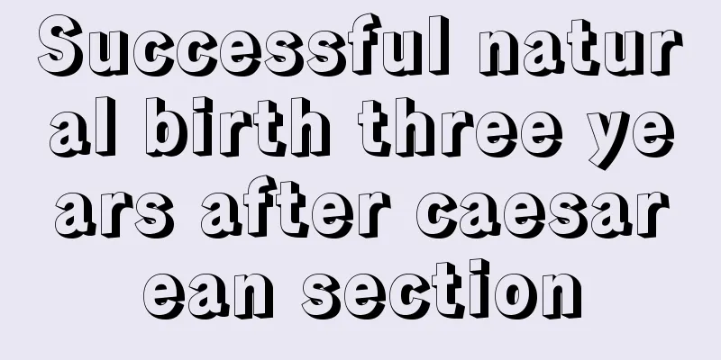 Successful natural birth three years after caesarean section