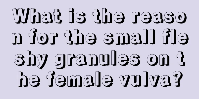 What is the reason for the small fleshy granules on the female vulva?