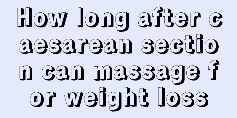 How long after caesarean section can massage for weight loss