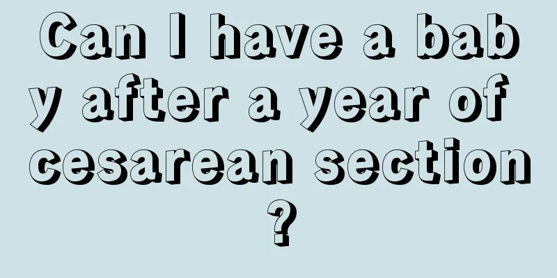 Can I have a baby after a year of cesarean section?