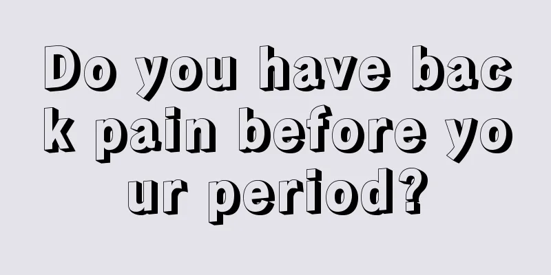 Do you have back pain before your period?